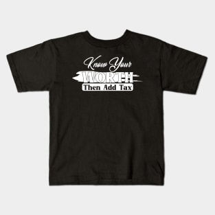 Know Your Worth Then Add Tax Kids T-Shirt